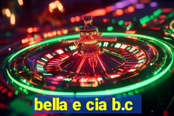 bella e cia b.c